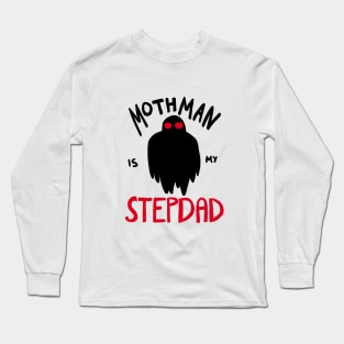 Mothman is my Stepdad Long Sleeve T-Shirt